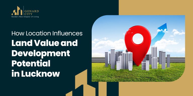 How Location Influences Land Value and Development Potential in Lucknow